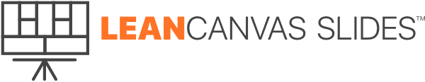 LeanCanvas Slides™ - Create beautiful Lean Canvas business model presentations quickly and easily.